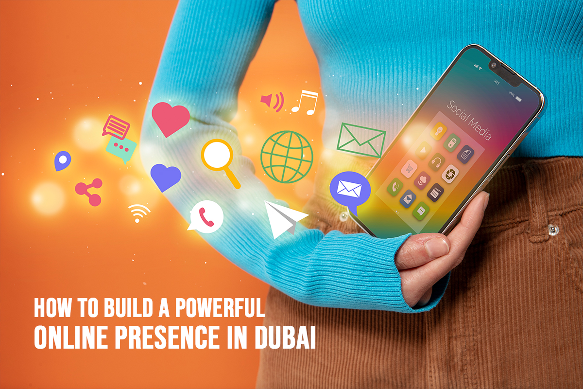 How to Build a Powerful Online Presence in Dubai – Insights from a Top Digital Agency