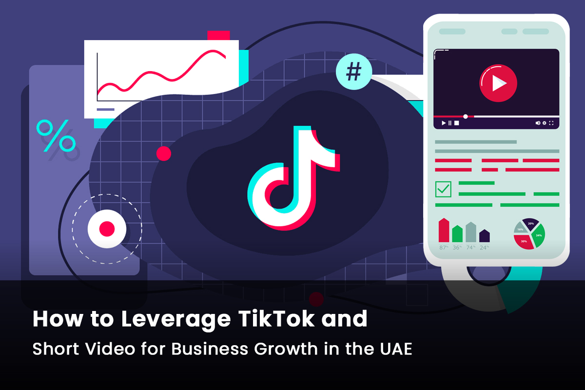 How to Leverage TikTok and Short Video for Business Growth in the UAE