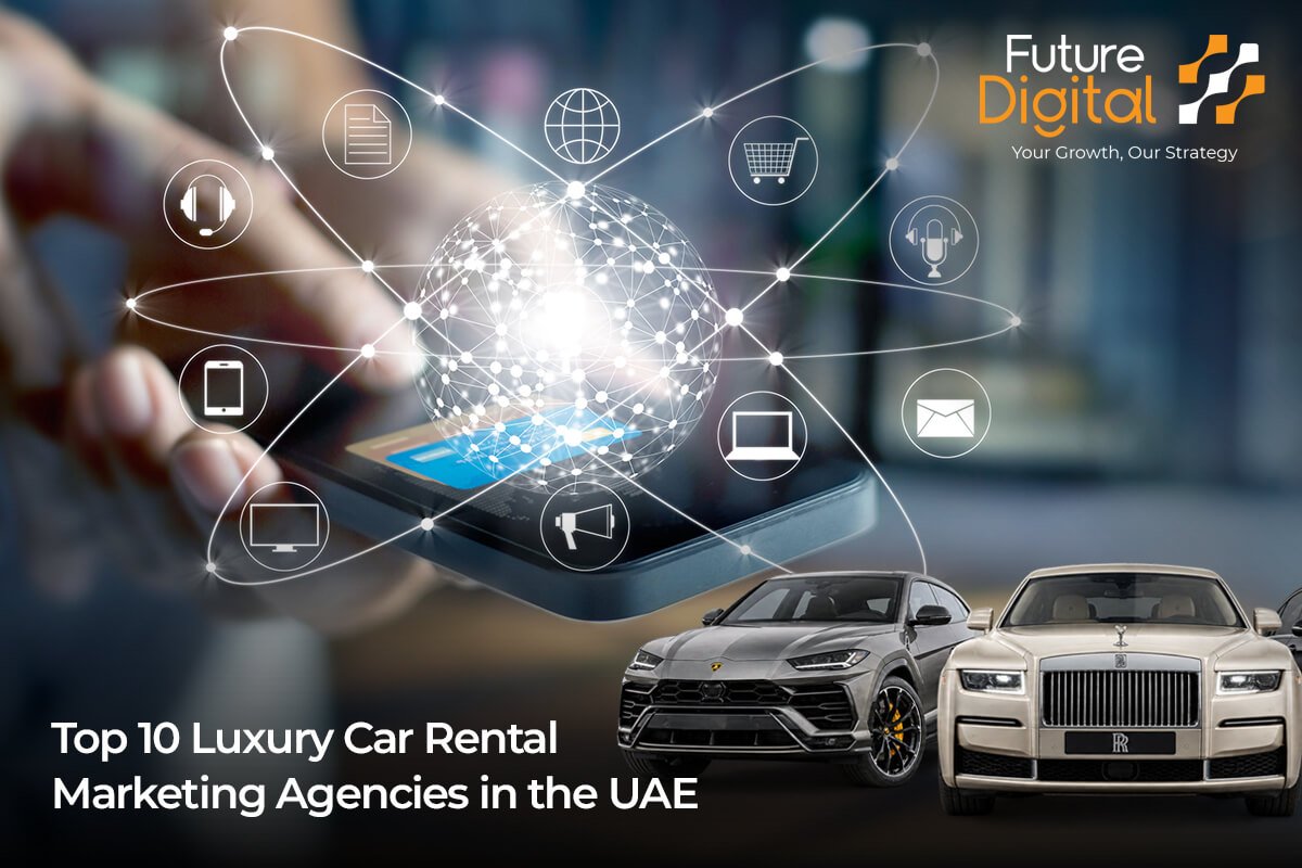 Top 10 Luxury Car Rental Marketing Agencies in the UAE